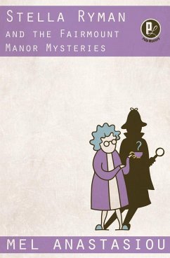 Stella Ryman and the Fairmount Manor Mysteries - Anastasiou, Mel