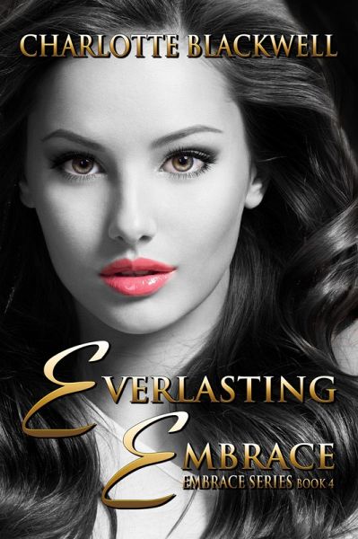 Everlasting Embrace (Embrace Series, #4) (eBook, ePUB) Everlasting Embrace (Embrace Series, #4) (eBook, ePUB)
