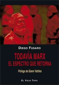 Todavía Marx : el espectro que retorna - Vattimo, Gianni; Fusaro, Diego