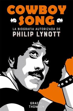 Cowboy song : la biografía autorizada de Philip Lynott - Thomson, Graeme