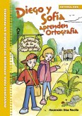 Diego y Sofía aprenden ortografía : aventuras para aprender ortografía en primaria