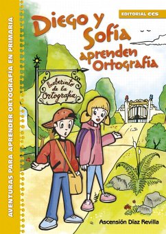 Diego y Sofía aprenden ortografía : aventuras para aprender ortografía en primaria - Díaz Revilla, Ascensión