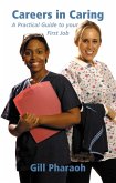 Careers in Caring: A Practical Guide to your First Job (eBook, ePUB) Careers in Caring: A Practical Guide to your First Job (eBook, ePUB)