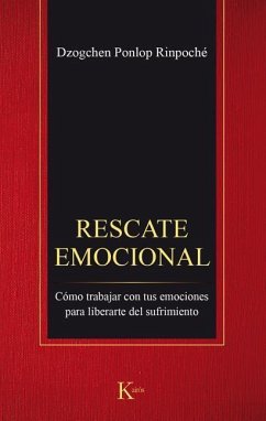 Rescate Emocional: Cómo Trabajar Con Tus Emociones Para Liberarte del Sufrimiento - Ponlop Rinpoché, Dzogchen