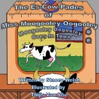 The Es-Cow-Pades of Miss Moogooley Oogooley