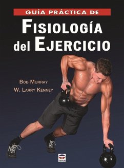 Guía práctica de fisiología del ejecicio - Murray, Bob; Kenney, Larry