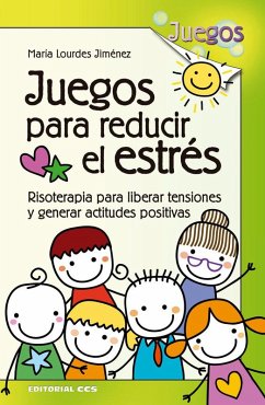 Cover Juegos para reducir el estrés : risoterapia para liberar tensiones y generar actitudes positivas