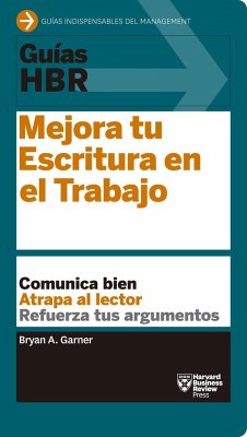 Guías Hbr: Mejora Tu Escritura En El Trabajo (HBR Guide to Better Business Writing Spanish Edition) - Harvard Business Review