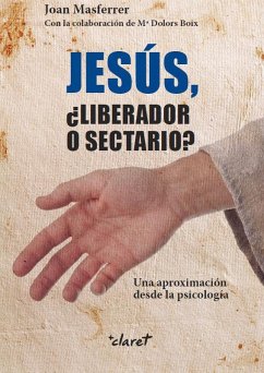 Jesús, ¿Liberador o sectario? : Una aproximación desde la psicología - Masferrer Llos, Joan