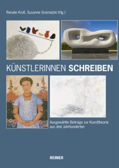 Künstlerinnen schreiben: Ausgewählte Beiträge zur Kunsttheorie aus drei Jahrhunderten