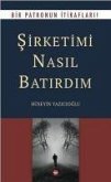 Sirketimi Nasil Batirdim Sirketimi Nasil Batirdim