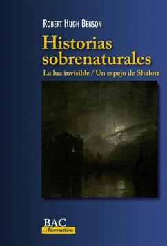 Historias sobrenaturales : La luz invisible ; Un espejo de Shalott - Benson, Robert Hugh