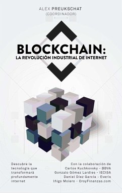 Blockchain : la revolución industrial de internet - Preukschat, Alexander