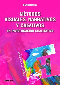 Métodos visuales, narrativos y creativos en investigación cualitativa - Mannay, Dawn