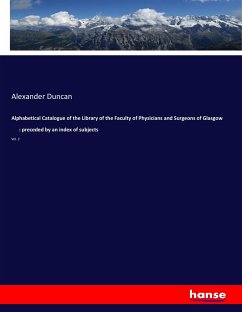 Alphabetical Catalogue of the Library of the Faculty of Physicians and Surgeons of Glasgow : preceded by an index of subjects - Duncan, Alexander