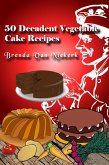 50 Decadent Vegetable Cake Recipes (50 Decadent Recipes, #30) (eBook, ePUB)