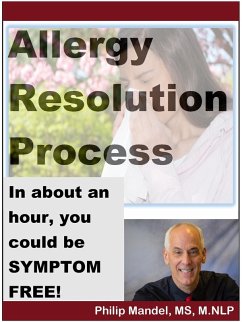 Allergy Resolution Process: you can be symptom-free in less than two hours (eBook, ePUB) - Mandel, Philip
