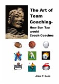 The Art of Team Coaching - How Sun Tzu Would Coach Coaches (eBook, ePUB)