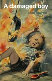 A Damaged Boy (eBook, ePUB) A Damaged Boy (eBook, ePUB)