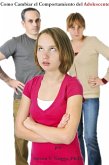 How To Change Teenager's Behavior (eBook, ePUB) How To Change Teenager's Behavior (eBook, ePUB)