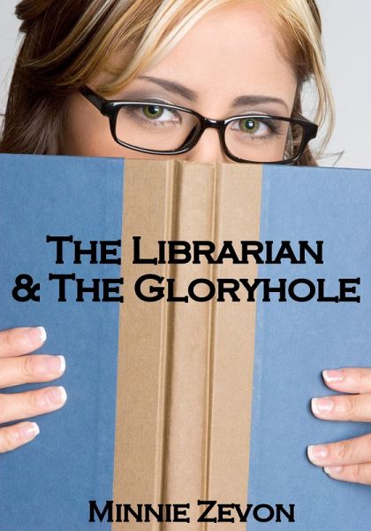 The Librarian & The Gloryhole (eBook, ePUB)
