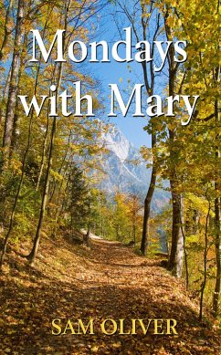 Mondays with Mary (eBook, ePUB) - Oliver, Sam
