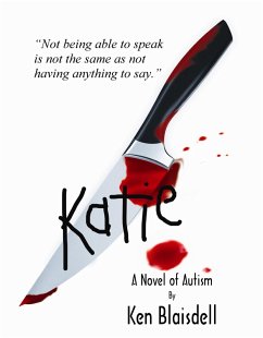 Katie:A Novel of Autism (eBook, ePUB) - Blaisdell, Ken