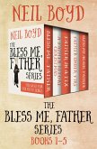 The Bless Me, Father Series Books 1-5 (eBook, ePUB)