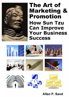 The Art of Marketing & Promotion - How Sun Tzu Can Improve Your Business Success (eBook, ePUB) - Sand, Allan P.