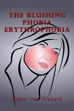 The Blushing Phobia - Erythrophobia (eBook, ePUB) - Niekerk, Mabel van