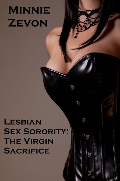 Lesbian Sex Sorority: The Virgin Sacrifice (eBook, ePUB)