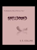 The Bellwether Blood Witches Part I: Spellbound (A Paranormal Romance) (eBook, ePUB) The Bellwether Blood Witches Part I: Spellbound (A Paranormal Romance) (eBook, ePUB)