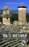 Tea & Bee's Milk: Our Year in a Turkish Village (eBook, ePUB) Tea & Bee's Milk: Our Year in a Turkish Village (eBook, ePUB)
