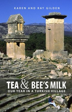 Tea & Bee's Milk: Our Year in a Turkish Village (eBook, ePUB) - Gilden, Karen; Gilden, Ray