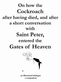 On how the Cockroach, after having died, and after a short conversation with Saint Peter, entered the Gates of Heaven (eBook, ePUB) - Campudoni, V.