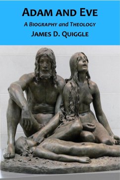 Adam and Eve, A Biography and Theology (Biblical Doctrines, #1) (eBook, ePUB) - Quiggle, James D.