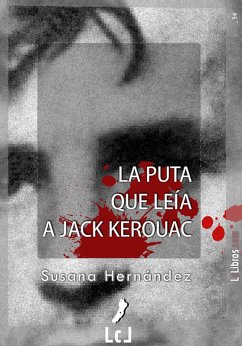 La puta que leía a Jack Kerouac (eBook, ePUB) - Hernández, Susana