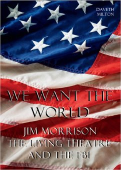 Cover We Want The World: Jim Morrison, The Living Theatre and the FBI (eBook, ePUB)