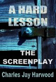 A Hard Lesson The Screenplay (eBook, ePUB)