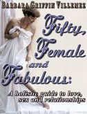 Fifty, Female & Fabulous: A Holistic Guide to Love, Sex & Relationships (eBook, ePUB)