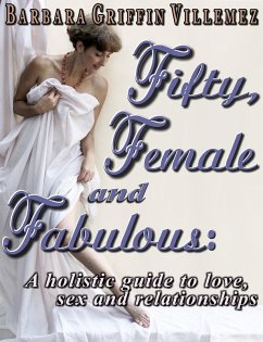 Cover Fifty, Female & Fabulous: A Holistic Guide to Love, Sex & Relationships (eBook, ePUB)