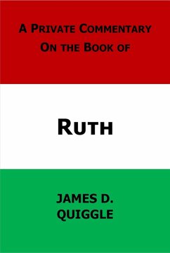 A Private Commentary on the Bible: Ruth (eBook, ePUB) - Quiggle, James D.