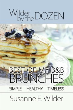 Wilder by the Dozen: Best of My B&B Brunches (eBook, ePUB) - Wilder, Susanne