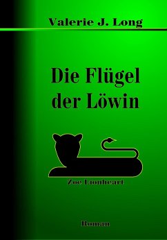 Die Flügel der Löwin (Zoe Lionheart, #4) (eBook, ePUB) - Long, Valerie J.