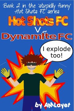 Hot Shots FC v Dynamite FC (eBook, ePUB) - Layet, A M