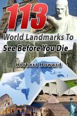 113 World Landmarks To See Before You Die (113 Things To See And Do Series, #1) (eBook, ePUB)