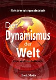 Der Dynamismus der Welt (eBook, ePUB) Der Dynamismus der Welt (eBook, ePUB)