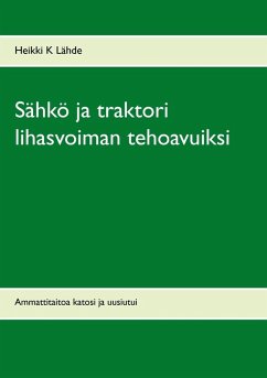 Sähkö ja traktori lihasvoiman tehoavuiksi (eBook, ePUB) - Lähde, Heikki K