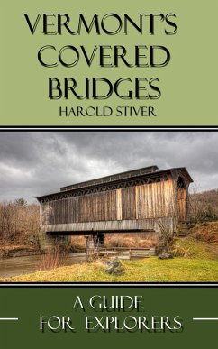Vermont Covered Bridges (Covered Bridges of North America, #14) (eBook, ePUB) - Stiver, Harold