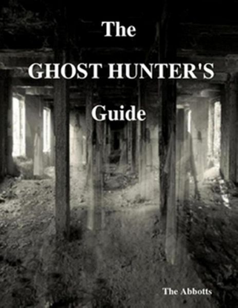 The Ghost Hunter's Guide (eBook, ePUB) The Ghost Hunter's Guide (eBook, ePUB)